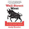 Wall Street Meat: My Narrow Escape from the Stock Market Grinder