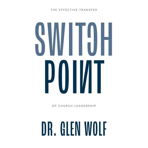 Switchpoint: The Effective Transfer of Church Leadership