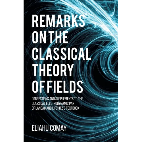 Remarks on The Classical Theory of Fields: Corrections and Supplements to the Classical Electrodynamic Part of Landau and Lifshitz's Textbook