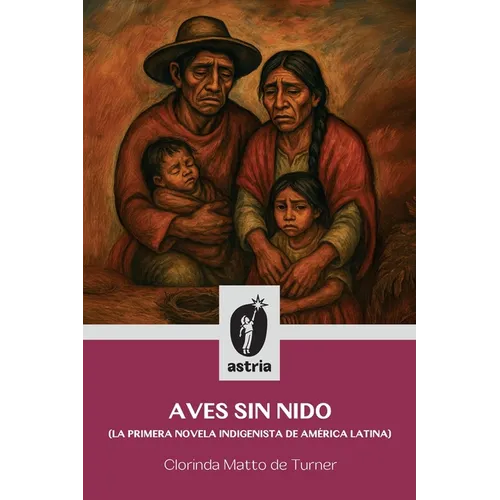 Aves sin nido (La primera novela indigenista de América Latina)