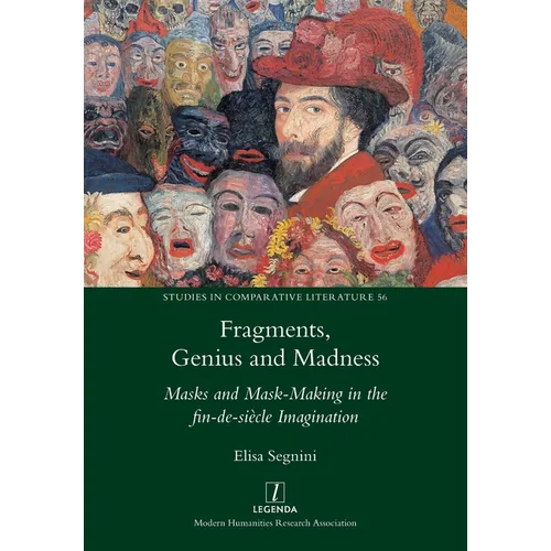 Fragments, Genius and Madness: Masks and Mask-Making in the fin-de-siècle Imagination
