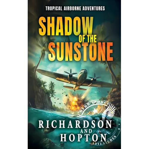 Shadow of the Sunstone: An Explosive Tropical Adventure (book 1)