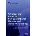 Advances and Trends in Non-conventional, Abrasive and Precision Machining