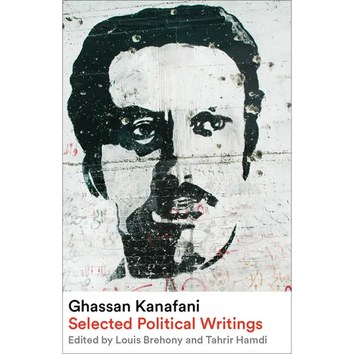 Ghassan Kanafani: Selected Political Writings