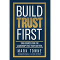 Build Trust First: Your Source Code for Leadership That Truly Matters