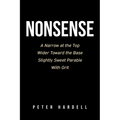 Nonsense: A Narrow at the Top Wider Toward the Base Slightly Sweet Parable With Grit