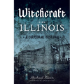 Witchcraft in Illinois: A Cultural History