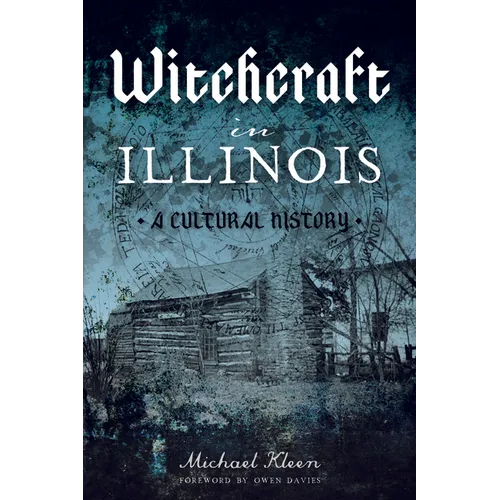 Witchcraft in Illinois: A Cultural History