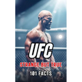 101 Strange But True: Ufc Facts