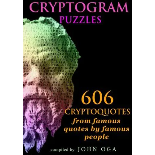 Cryptogram Puzzles: 606 Cryptoquotes from famous quotes by famous people