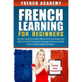 French learning For Beginners: The best guide for people without prior knowledge who wish to control the French language and interact with French peo