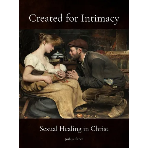 Created for Intimacy: Sexual Healing in Christ