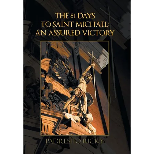 The 81 Days to Saint Michael: an Assured Victory: An Assured Victory