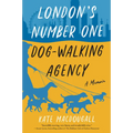 London's Number One Dog-Walking Agency: A Memoir