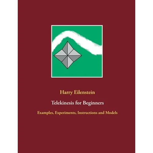 Telekinesis for Beginners: Examples, Experiments, Instructions and Models