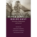 Older Jews and the Holocaust: Persecution, Displacement, and Survival