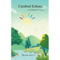 CEREBRAL ECHOES AN ANTHOLOGY Of IDEAS