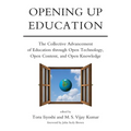 Opening Up Education: The Collective Advancement of Education through Open Technology, Open Content, and Open Knowledge