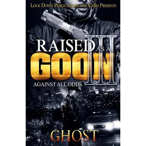 Raised as a Goon 3: Against All Odds