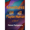 Adventures of a Maybe Human