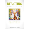 Resisting Structural Evil: Love as Ecological-Economic Vocation