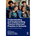 Understanding and Implementing Trauma-Informed Practice in Schools: An Evidence-Based Guide