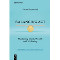 Balancing ACT: Mastering Work, Wealth and Wellbeing