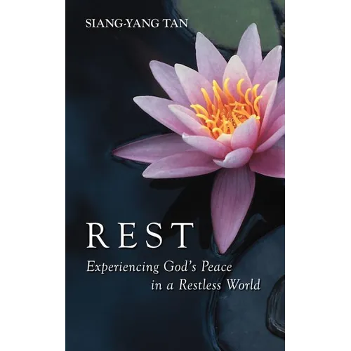 Rest: Experiencing God's Peace in a Restless World