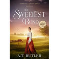 The Sweetest Bond: Clean Historical Romance of the Frontier