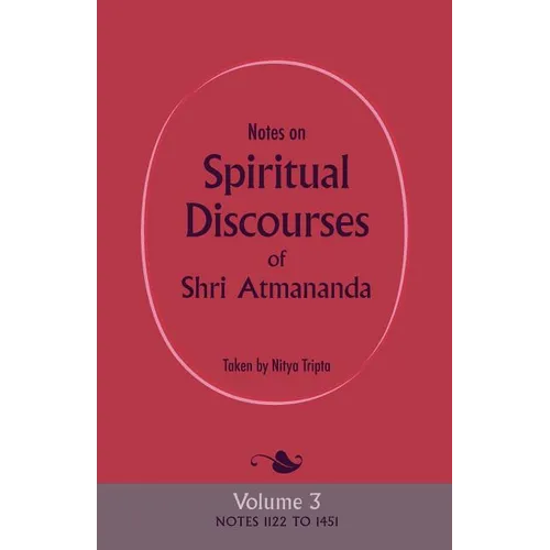 Notes on Spiritual Discourses of Shri Atmananda: Volume 3