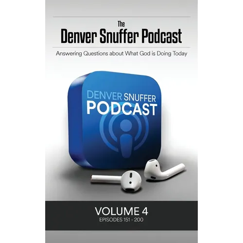 The Denver Snuffer Podcast Volume 4: 2022-2024
