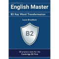 English Master B2 Key Word Transformation (20 practice tests for the Cambridge First): 200 test questions with answer keys