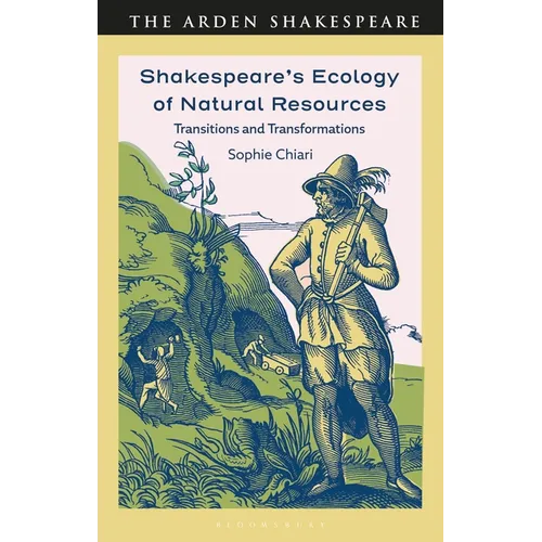 Shakespeare's Ecology of Natural Resources: Transitions and Transformations