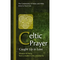 Celtic Prayer: Wisdom for living from a modern Celtic community