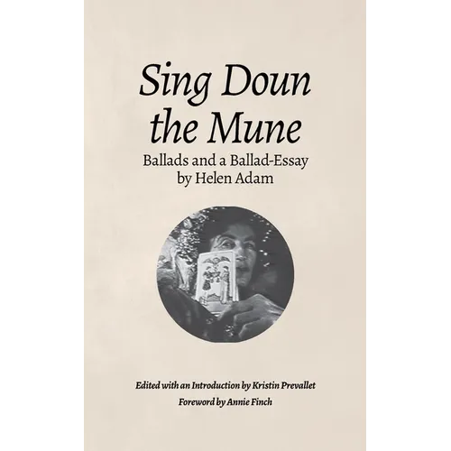 Sing Doun the Mune: Selected Ballads by Helen Adam: Ballads by Helen Adam