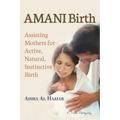 AMANI Birth: Assisting Mothers for Active, Natural, Instinctive Birth