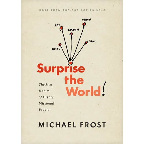Surprise the World: The Five Habits of Highly Missional People