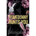 Somebunny Hunts You