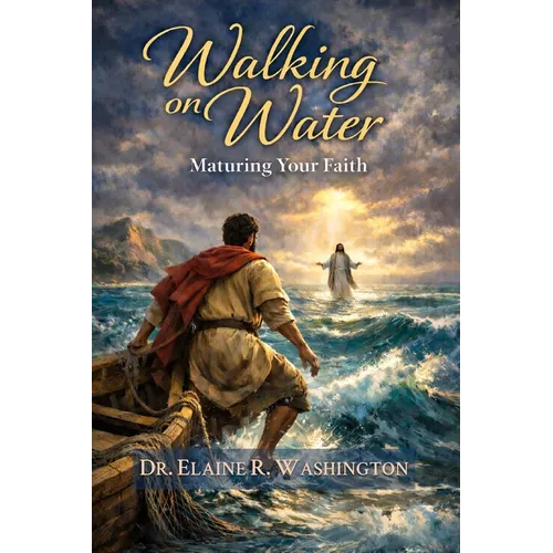 Walking on Water: Maturing Your Faith