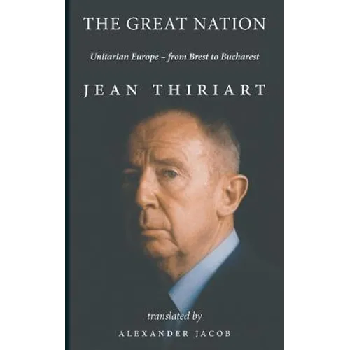 The Great Nation: Unitarian Europe - From Brest To Bucharest