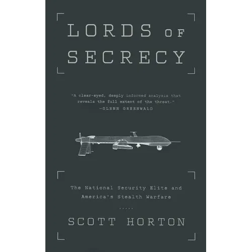Lords of Secrecy: The National Security Elite and America's Stealth Warfare