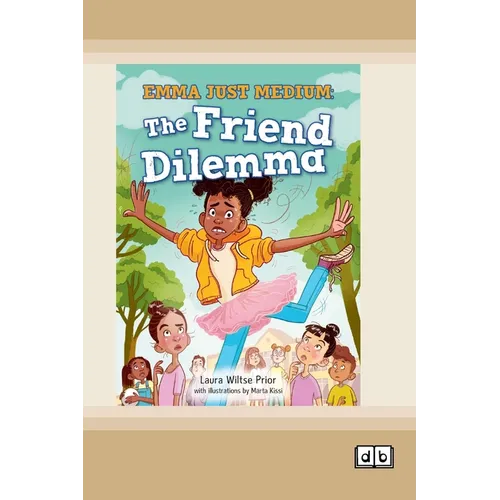Emma Just Medium: The Friend Dilema: Book 1 (Dyslexia-Friendly Edition)