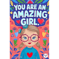 You are an Amazing Girl: Inspiring and Motivational Short Stories for Girls about Confidence, Friendship, Inner Strength and Self-Esteem. Brilliant Em