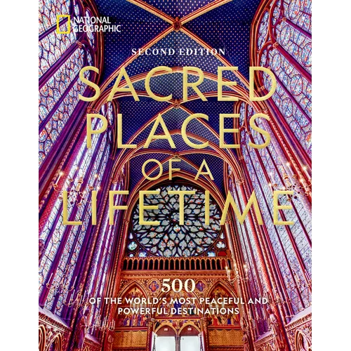 Sacred Places of a Lifetime: 500 of the World's Most Peaceful and Powerful Destinations