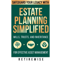 Estate Planning Simplified: Safeguard Your Legacy with Wills, Trusts, and Inheritance for Effective Asset Management