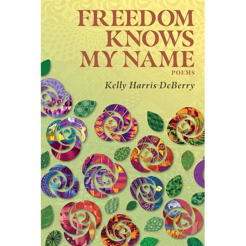Freedom Knows My Name: Poems