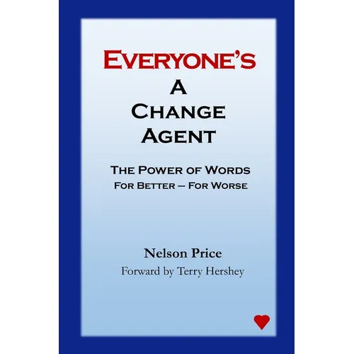 Everyone's a Change Agent: The Power of Words For Better - For Worse