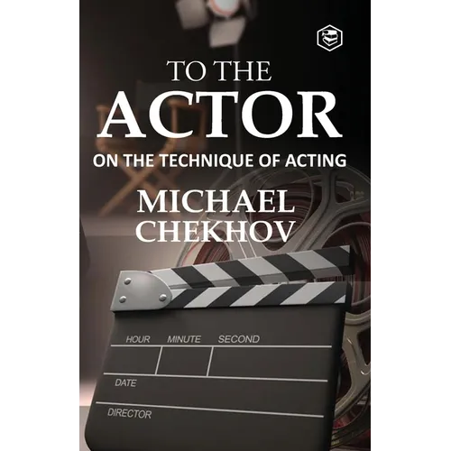 To The Actor: On the Technique of Acting