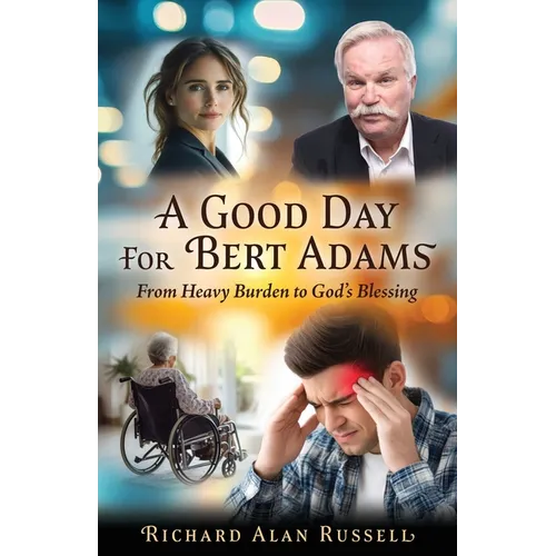 A Good Day For Bert Adams: From Heavy Burden to God's Blessing