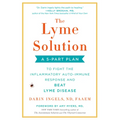 The Lyme Solution: A 5-Part Plan to Fight the Inflammatory Auto-Immune Response and Beat Lyme Disease